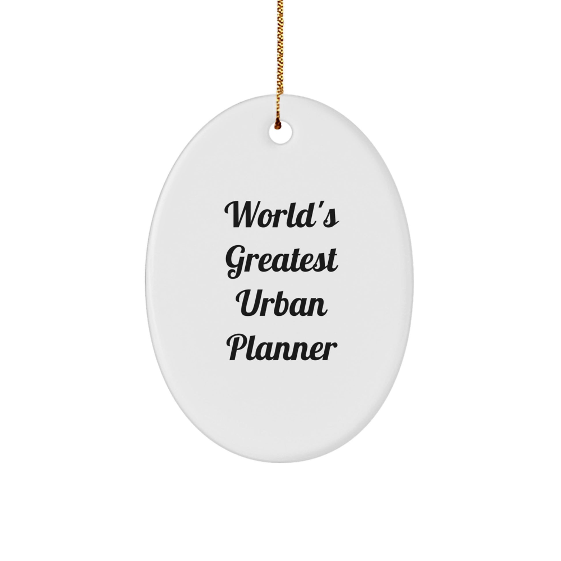 Funny World's Greatest Urban Planner Oval Ornament Gifts from Men for Friends Christmas Unique Gifts - Image 1