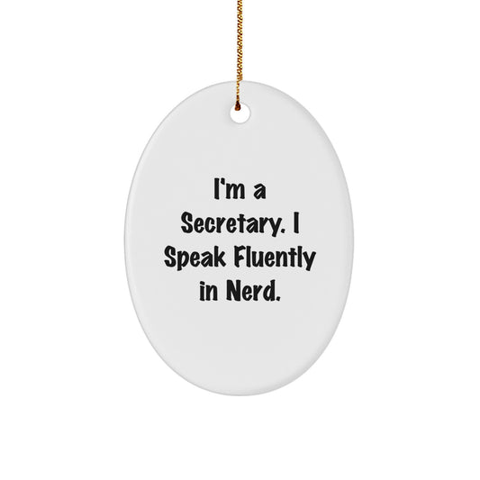Funny Secretary Gifts from Friends - I'm A Secretary. I Speak Fluently In genius. Oval Ornament for Christmas - Image 1