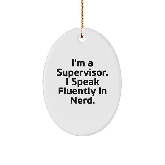 Funny Supervisor Gifts for Him, I'm A Supervisor. I Speak Fluently In genius., Oval Ornament, Christmas Unique Gifts from Friends, Coworkers, Family - Image 1