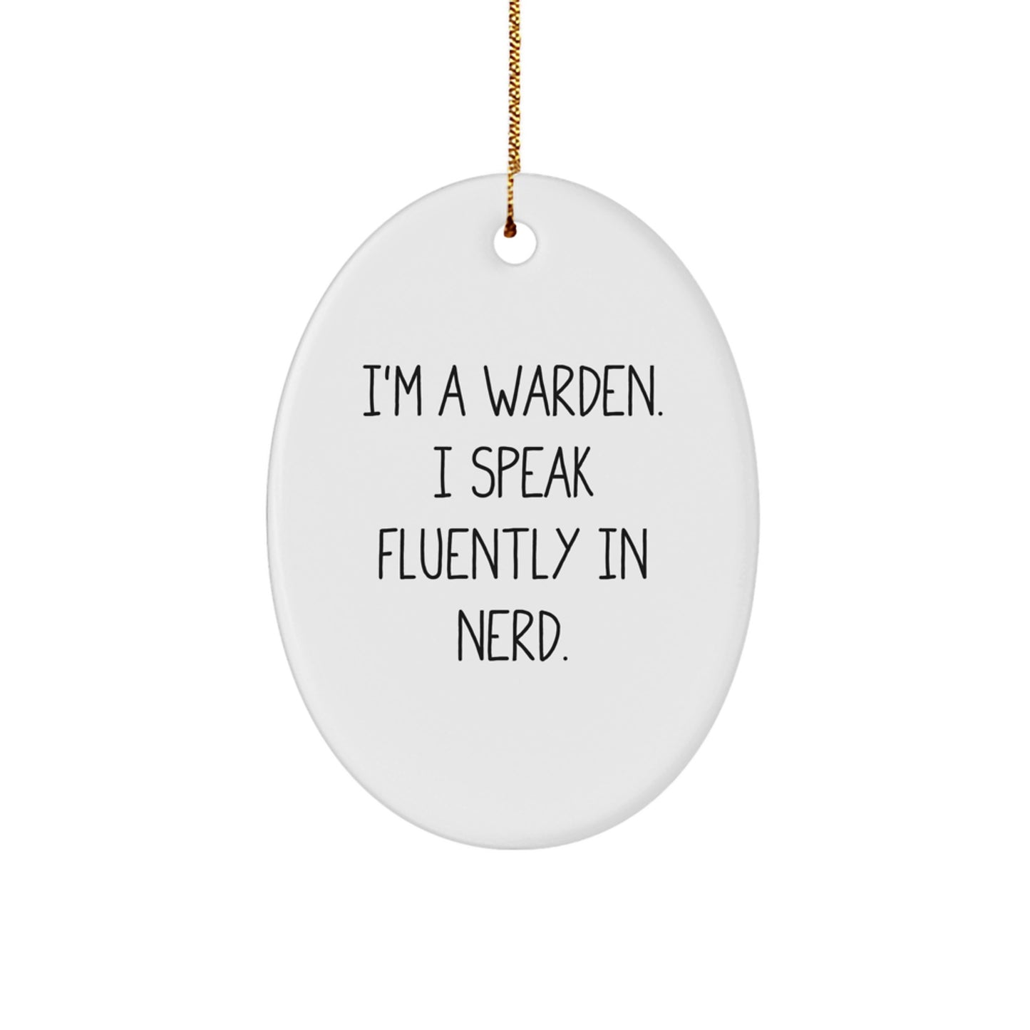 Funny Warden Gifts for Men, Oval Ornament with I'm A Warden. I Speak Fluently In genius. Quote, Christmas Unique - Image 1