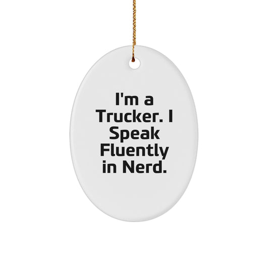 Funny Trucker Gifts from Friends - Oval Ornament for Men Trucker - I'm A Trucker Speak Fluently In genius - Unique Christmas Unique Gifts for Him - Image 1