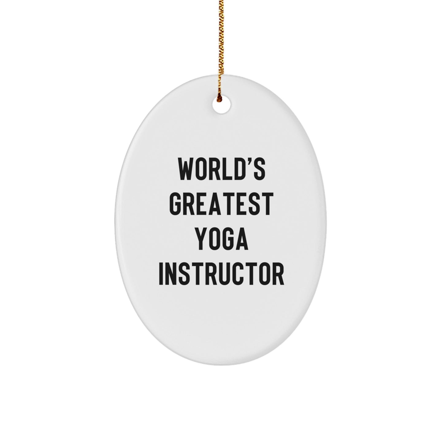 World's Greatest Yoga Instructor Oval Ornament, Funny Quote, Christmas Unique Gifts from Friends, Coworkers, Family for Yoga Instructor - Image 1