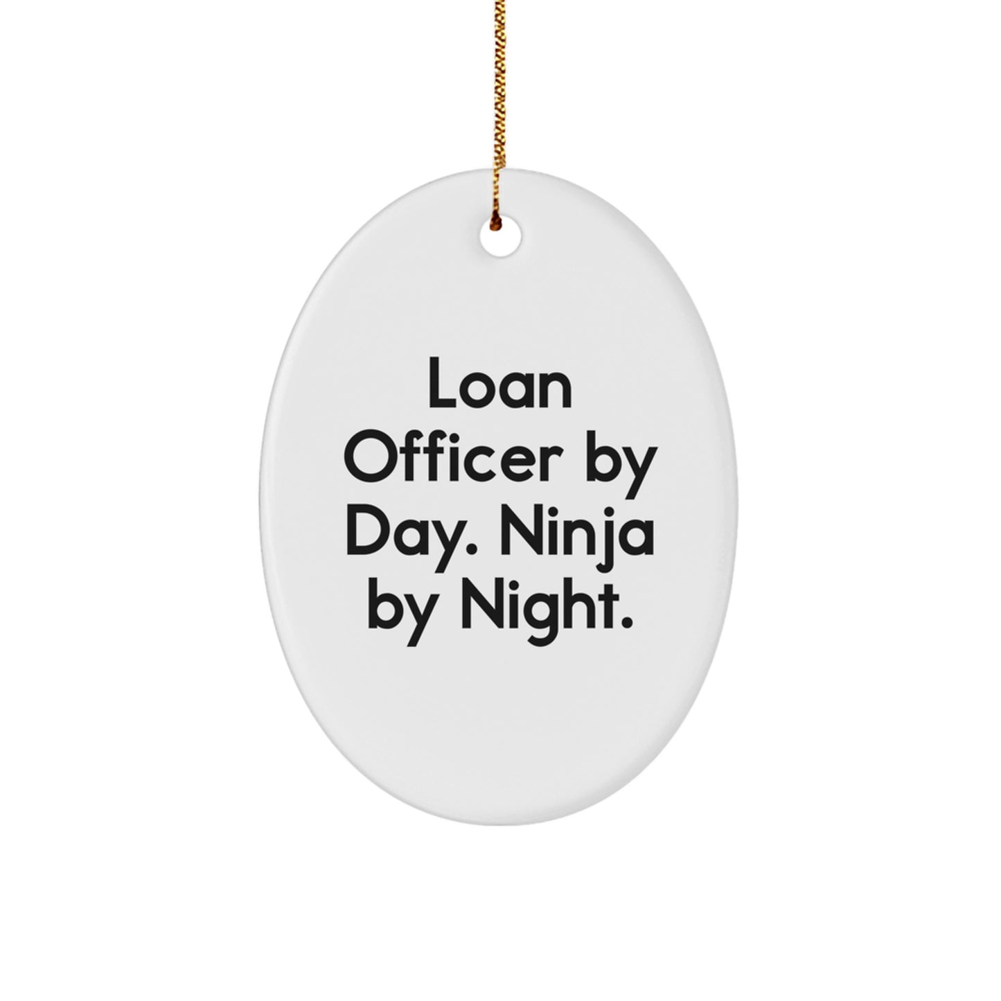 Funny Loan Officer Gifts from Friends, Unique Christmas Unique Gifts for Loan Officer Men, Oval Ornament with 'Loan Officer By Day. Ninja By Night.' Quote - Image 1