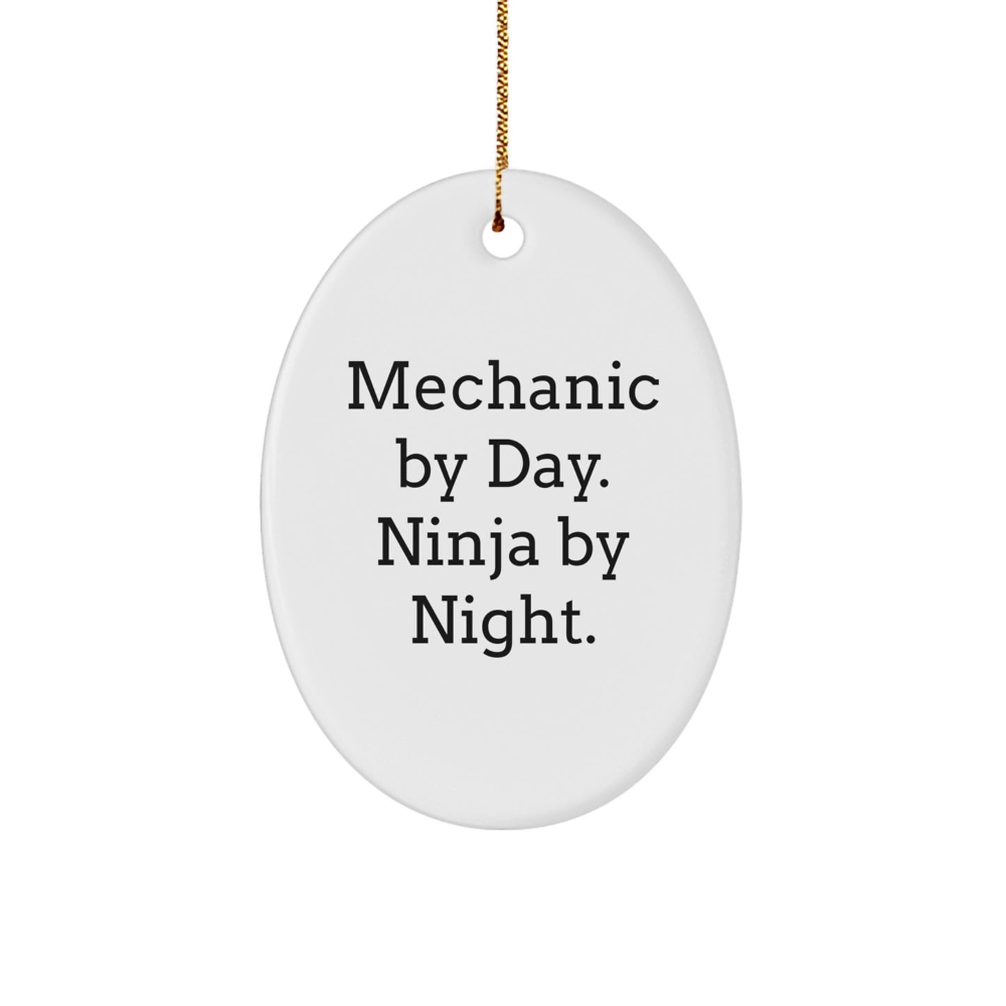 Mechanic Gifts from Men, Christmas Unique Gifts for Mechanic Enthusiasts, Oval Ornament with Funny Quote 'Mechanic By Day. Ninja By Night.' - Image 1