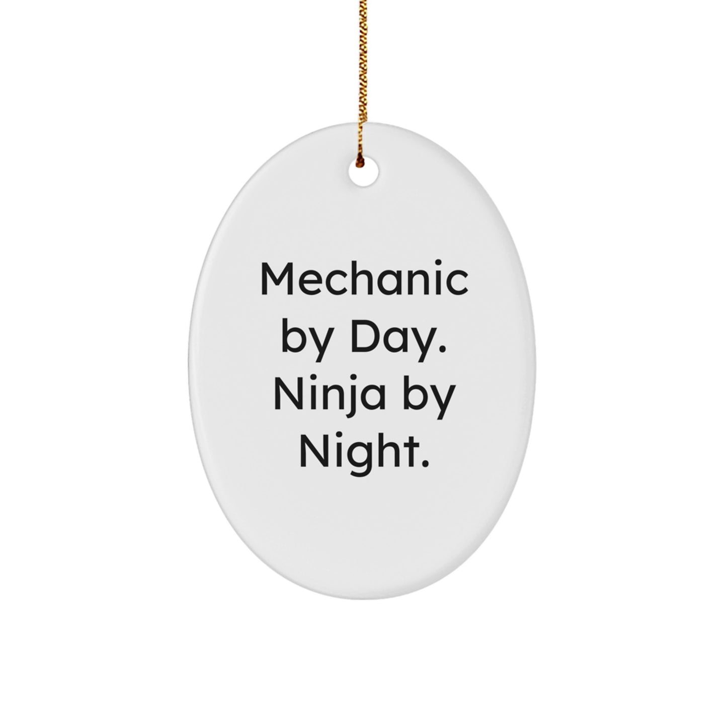 Funny Mechanic Gifts from Men to Mechanic Friends for Christmas - Oval Ornament, Mechanic By Day. Ninja By Night. - Image 1