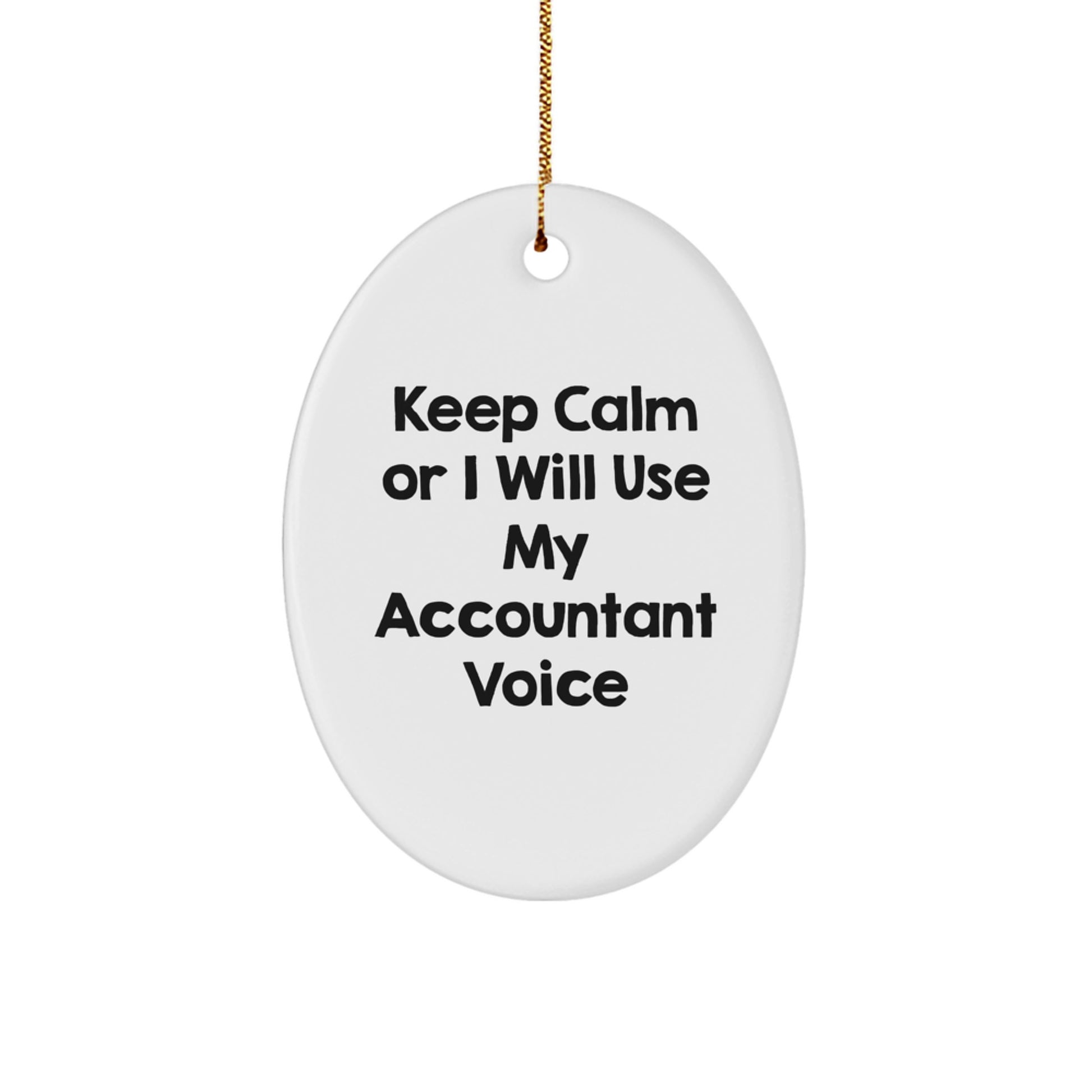 Funny Accountant Gifts from Friends and Family, Oval Ornament, Keep Calm Or I Will Use My Accountant Voice, Christmas Unique Gifts - Image 1