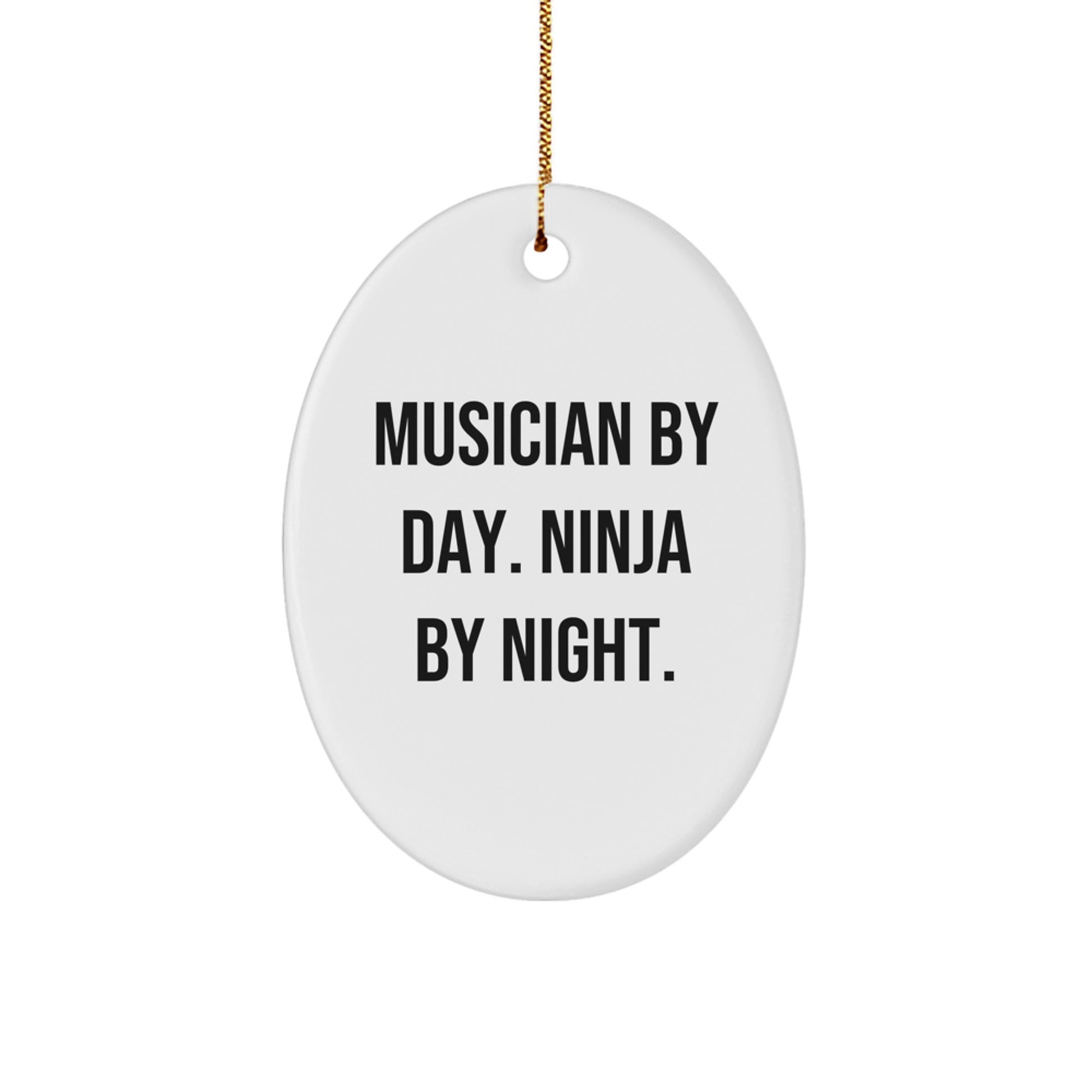 Funny Musician Gifts from Friends, Christmas Unique Gifts for Musician, Oval Ornament by Day Ninja By Night - Image 1