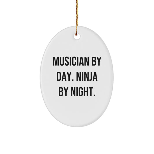 Funny Musician Gifts from Friends, Christmas Unique Gifts for Musician, Oval Ornament by Day Ninja By Night - Image 1