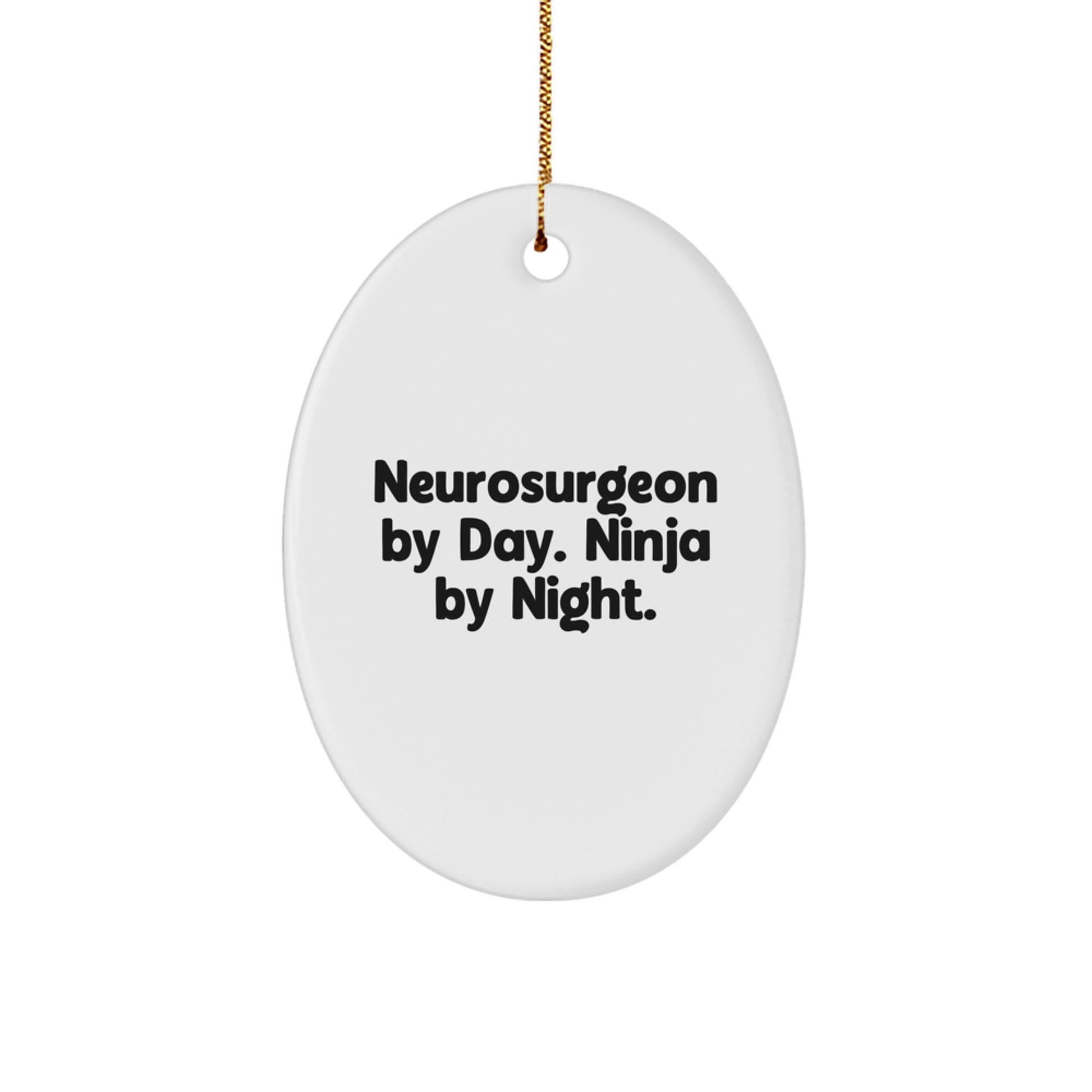 Neurosurgeon Christmas Unique Gifts from Friends, Funny Oval Ornament for Men, Oval Ornament for Neurosurgeon, Christmas Unique Gifts - Image 1