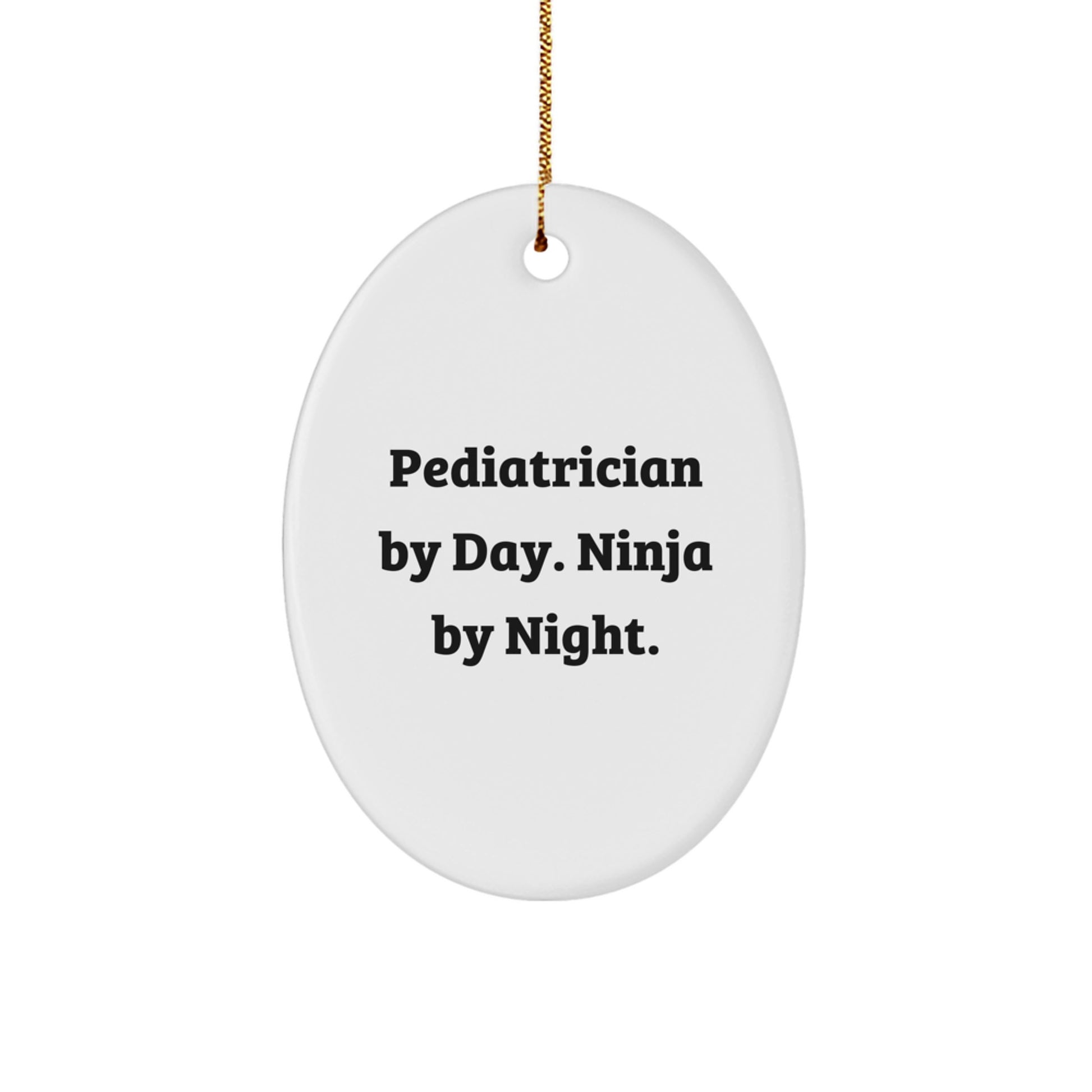 Gifts from Family, Friends, or Coworkers to the Pediatrician in Your Life - Oval Ornament, Pediatrician By Day, Ninja By Night, Christmas Unique Gifts, Fun Christmas Decorations - Image 1
