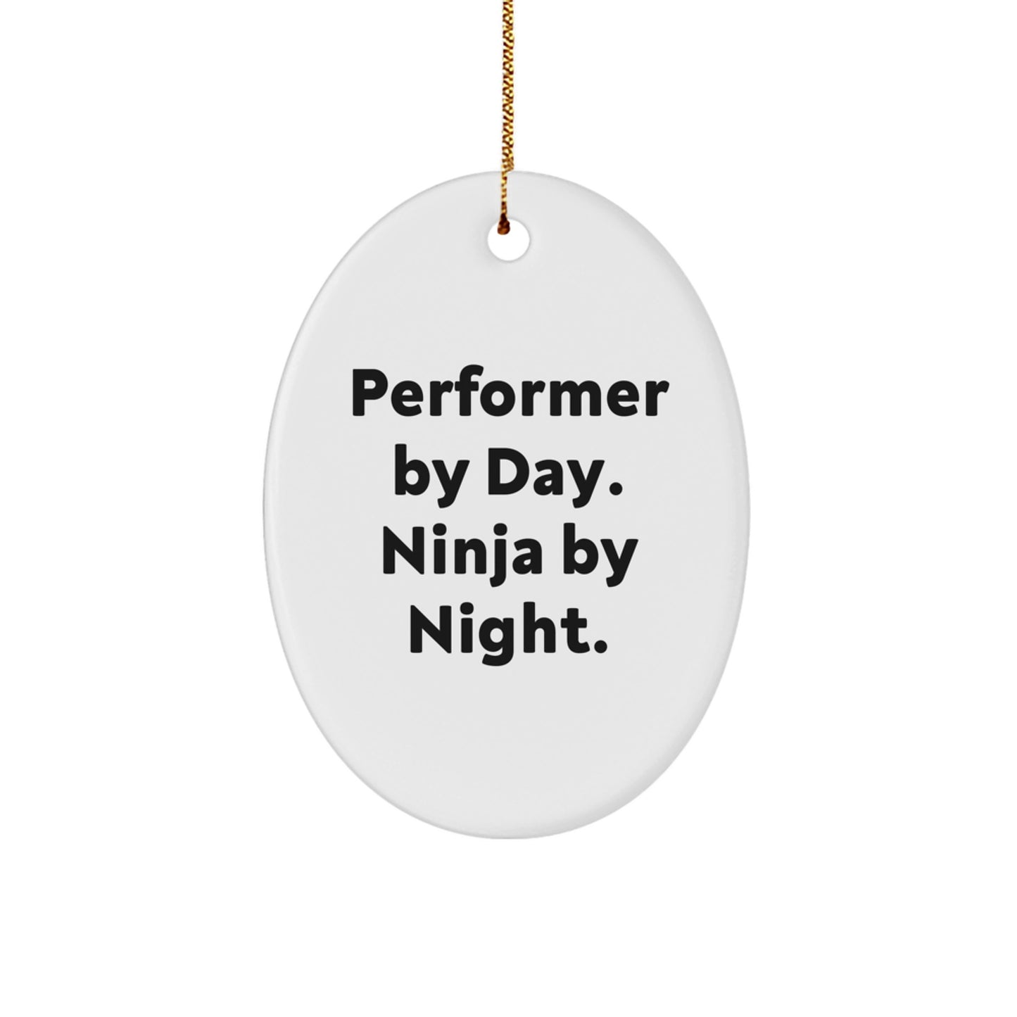 Funny Performer Gifts for Men, Oval Ornament Christmas Unique Gifts from Friends, 'Performer By Day, Ninja By Night.' - Image 1