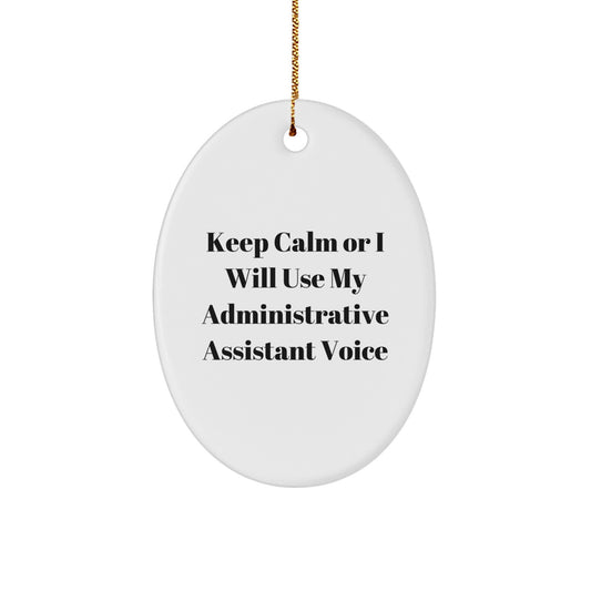 Funny Administrative Assistant Gifts, Oval Ornament, 'Keep Calm Or I Will Use My Administrative Assistant Voice', Christmas Unique Gifts for Coworkers, Friends, Family - Image 1