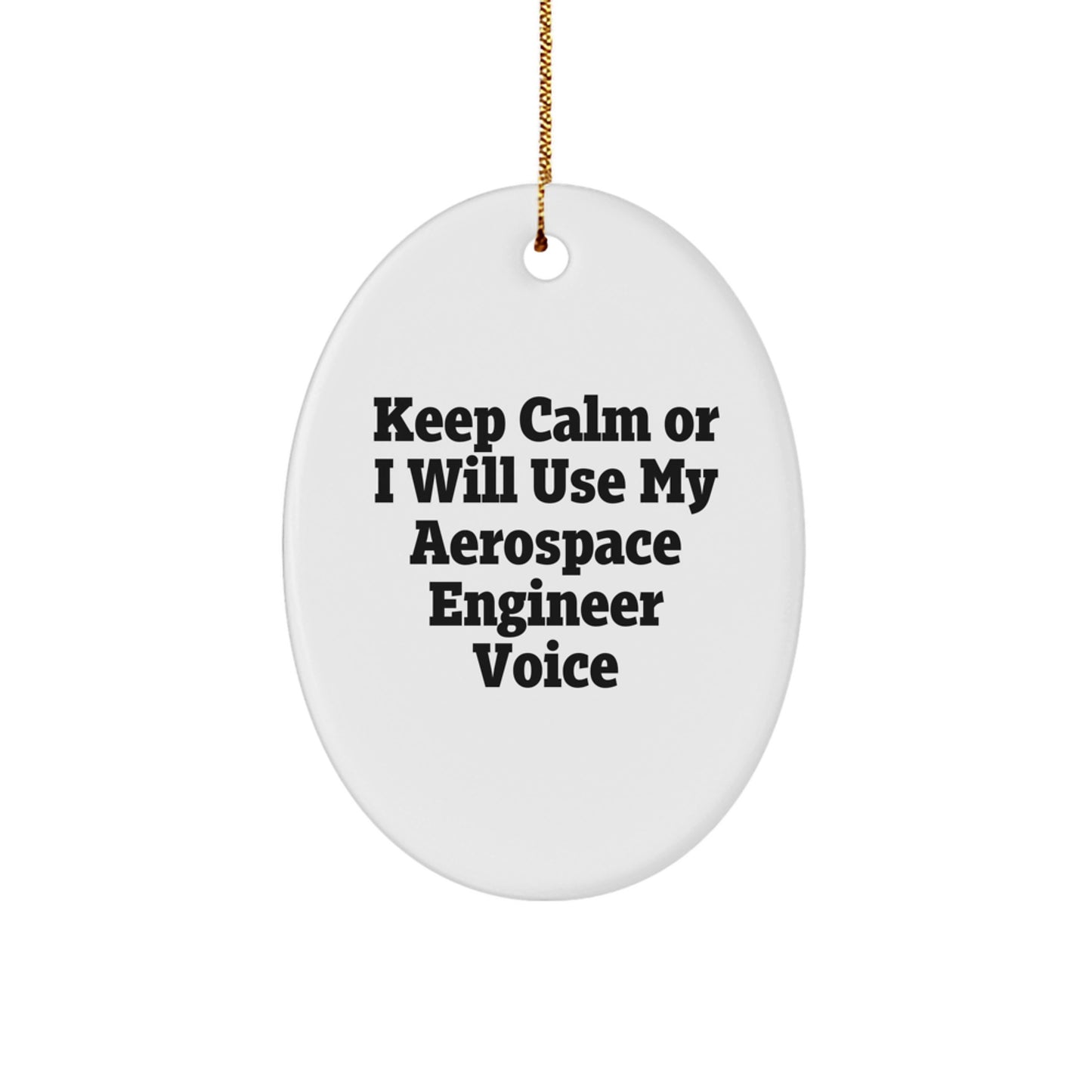 Unique Gifts for Aerospace Engineers Men - Oval Ornament with Funny Quote Keep Calm Or I Will Use My Aerospace Engineer Voice - Christmas Decorations for Home Office - Image 1