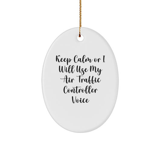 Funny Air Traffic Controller Gifts for Men, Oval Ornament with 'Keep Calm Or I Will Use My Air Traffic Controller Voice', Christmas Unique Gifts from Family - Image 1