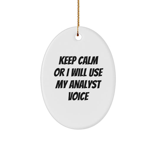Funny Analyst Oval Ornament Gifts from Friends and Family for Christmas - Keep Calm Or I Will Use My Analyst Voice - Image 1