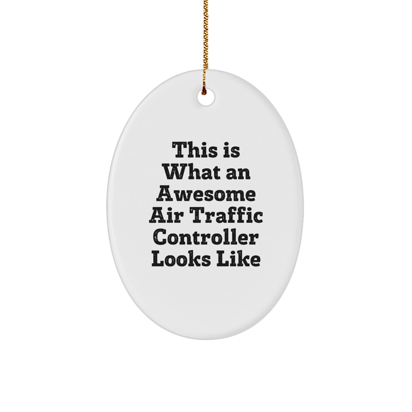 Funny Air Traffic Controller Oval Ornaments Gifts from Friends for Christmas Unique Air Traffic Controller Decorations This Is What An Awesome Air Traffic Controller Looks Like - Image 1