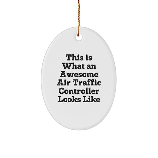 Funny Air Traffic Controller Oval Ornaments Gifts from Friends for Christmas Unique Air Traffic Controller Decorations This Is What An Awesome Air Traffic Controller Looks Like - Image 1