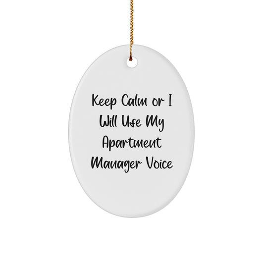 Gifts from Friends and Family for Apartment Managers - Keep Calm Or I Will Use My Apartment Manager Voice Oval Ornament for Christmas Unique Gifts - Image 1