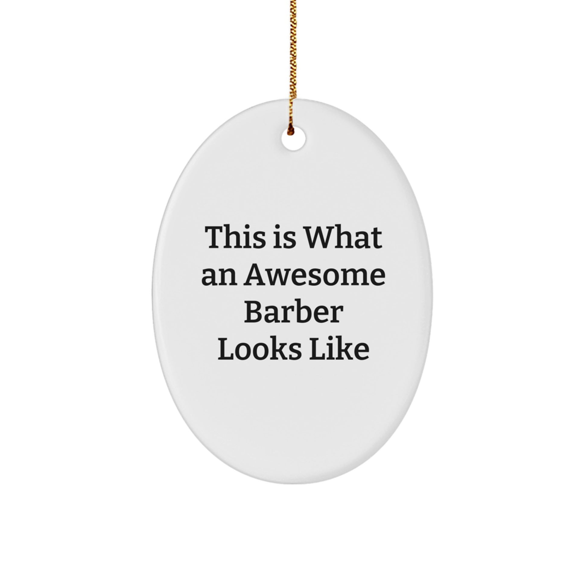 Barber Gifts from Friends for Awesome Barber Oval Ornament, This Is What An Awesome Barber Looks Like, Christmas Unique Gifts - Image 1