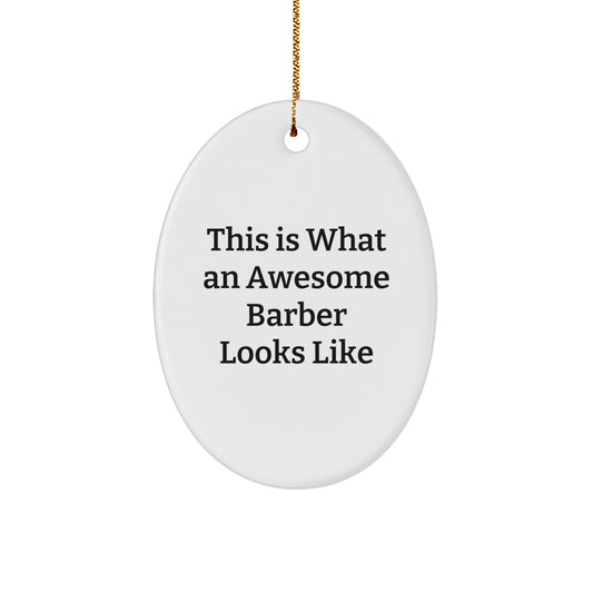 Barber Gifts from Friends for Awesome Barber Oval Ornament, This Is What An Awesome Barber Looks Like, Christmas Unique Gifts - Image 1