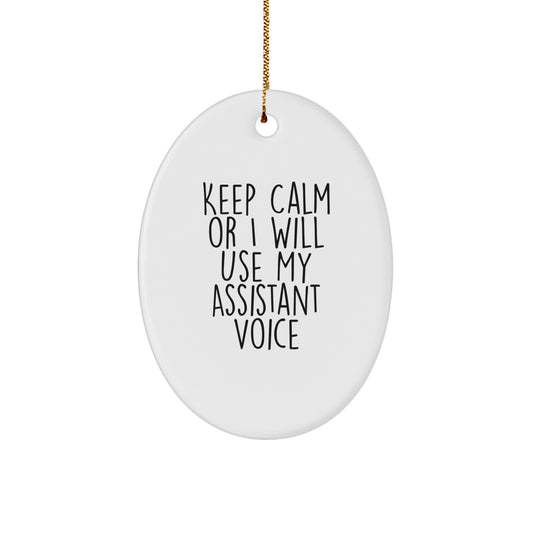 Funny Assistant Oval Ornament Gifts from Men to Women Coworkers, Keep Calm Or I Will Use My Assistant Voice, Christmas Unique Decorations - Image 1