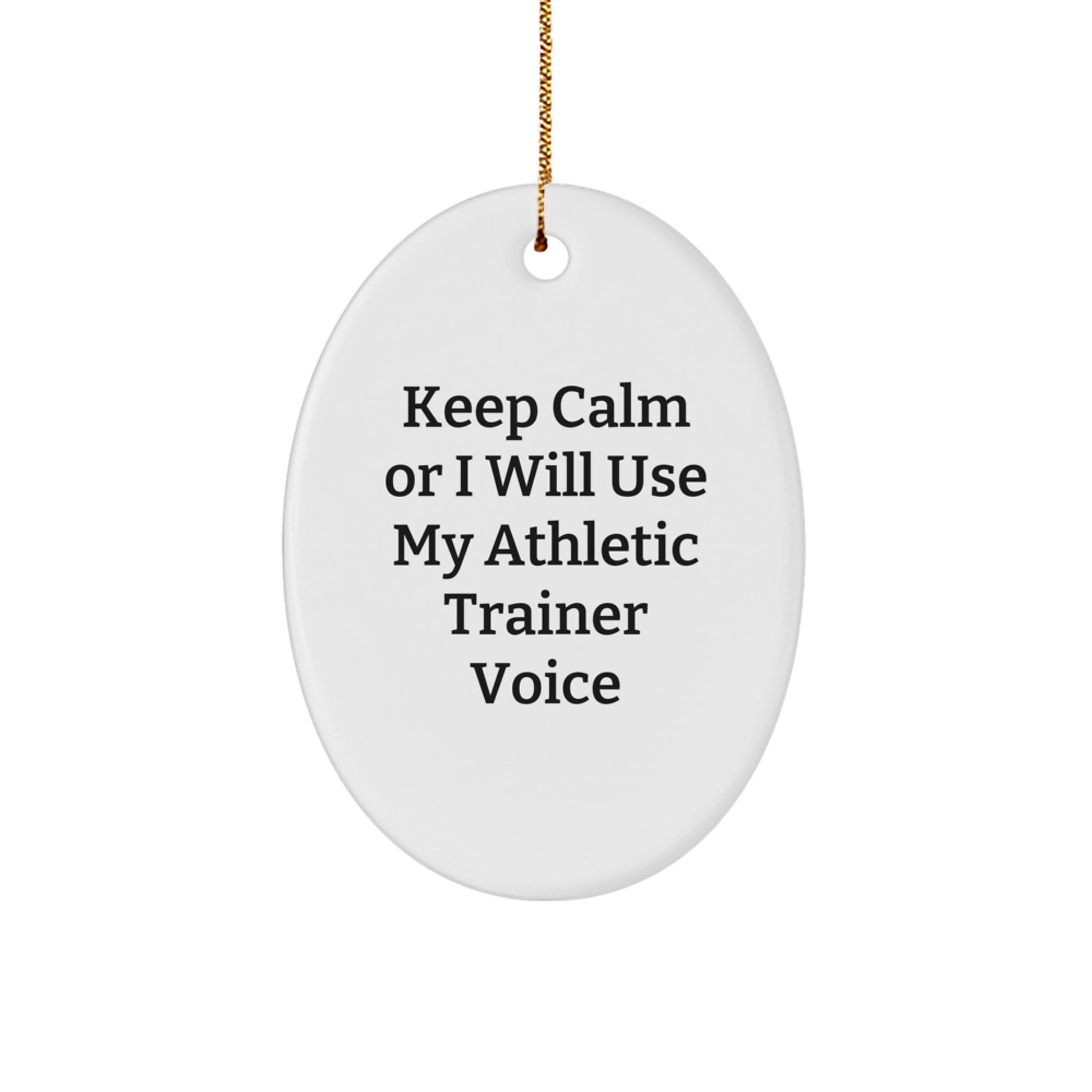 Gifts from Friends for Athletic Trainers - Funny Oval Ornament - Keep 'Calm Or I Will Use My Athletic Trainer Voice' - Oval Ornament Christmas Unique Gifts - Image 1
