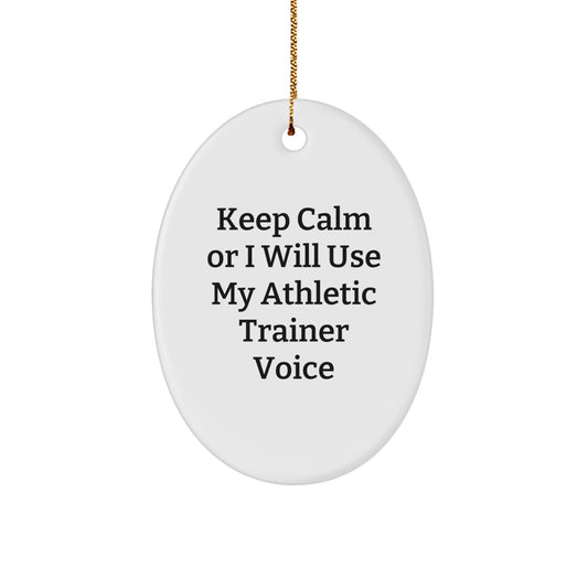 Gifts from Friends for Athletic Trainers - Funny Oval Ornament - Keep 'Calm Or I Will Use My Athletic Trainer Voice' - Oval Ornament Christmas Unique Gifts - Image 1