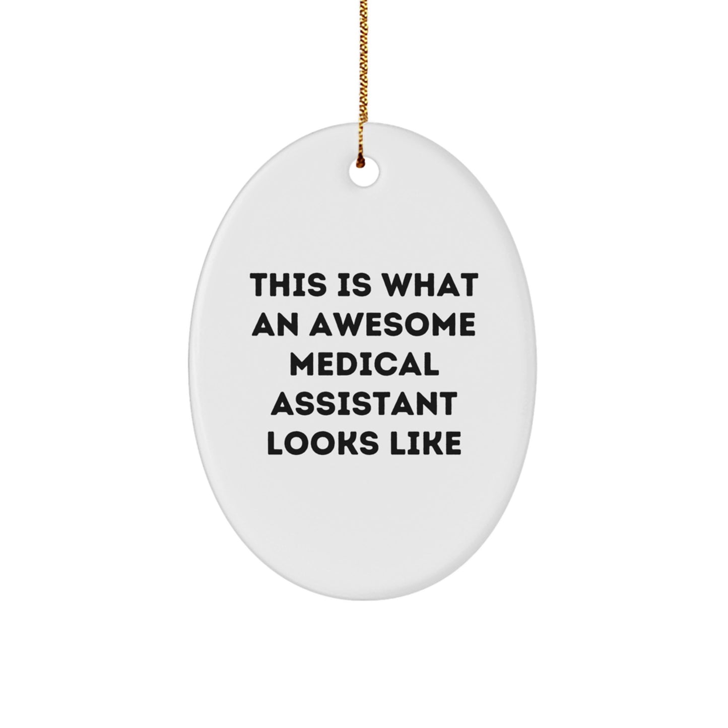 Funny Medical Assistant Gifts for Medical Assistants, Oval Ornament This Is What An Awesome Medical Assistant Looks Like Christmas Unique Gifts from Friends and Family - Image 1