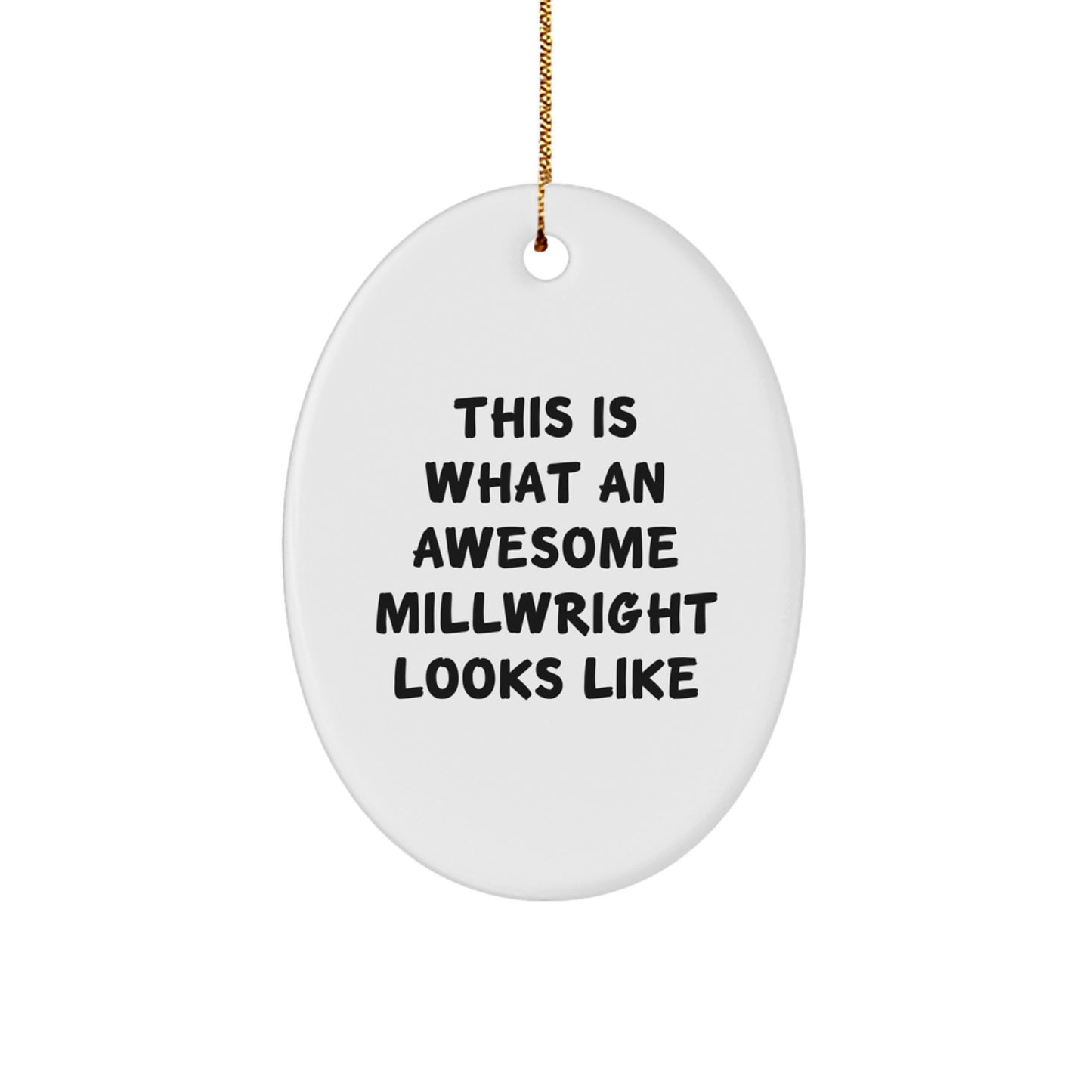 Funny Millwright Oval Ornament Gifts from Friends and Family, This Is What An Awesome Millwright Looks Like, Christmas Unique Gifts for Millwright - Image 1