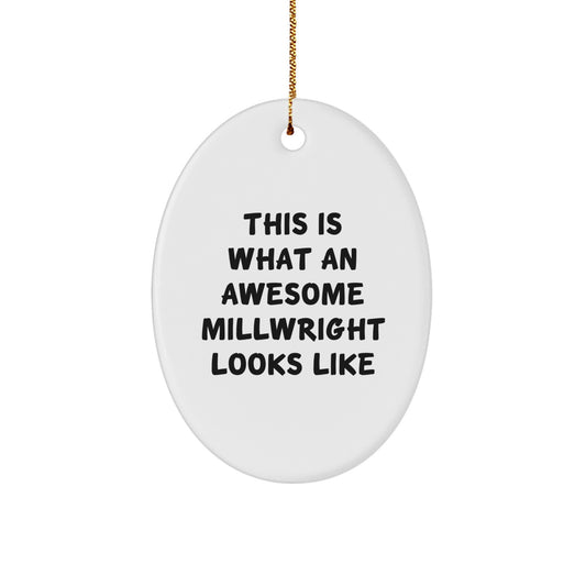 Funny Millwright Oval Ornament Gifts from Friends and Family, This Is What An Awesome Millwright Looks Like, Christmas Unique Gifts for Millwright - Image 1