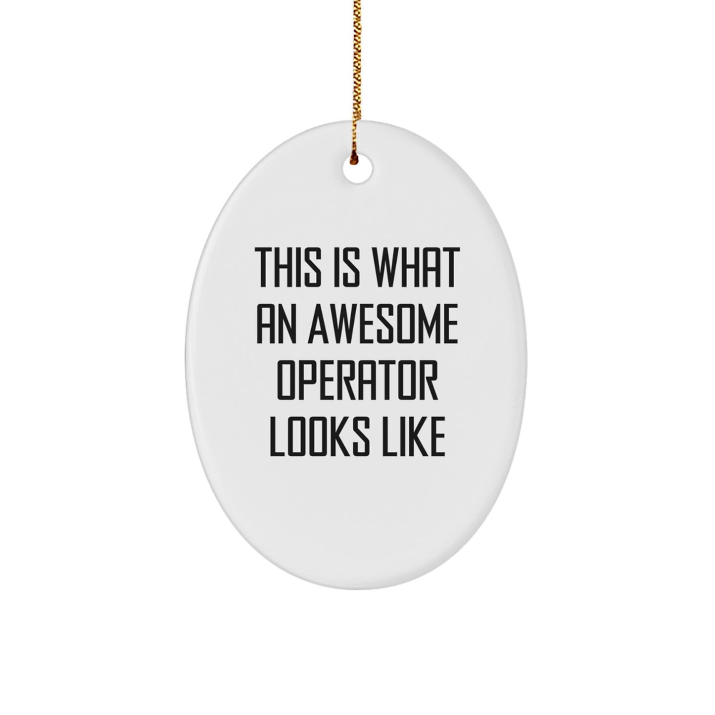 Funny Operator Christmas Unique Gift Oval Ornament, Gifts from Family for Operator Friends, This Is What An Awesome Operator Looks Like - Image 1