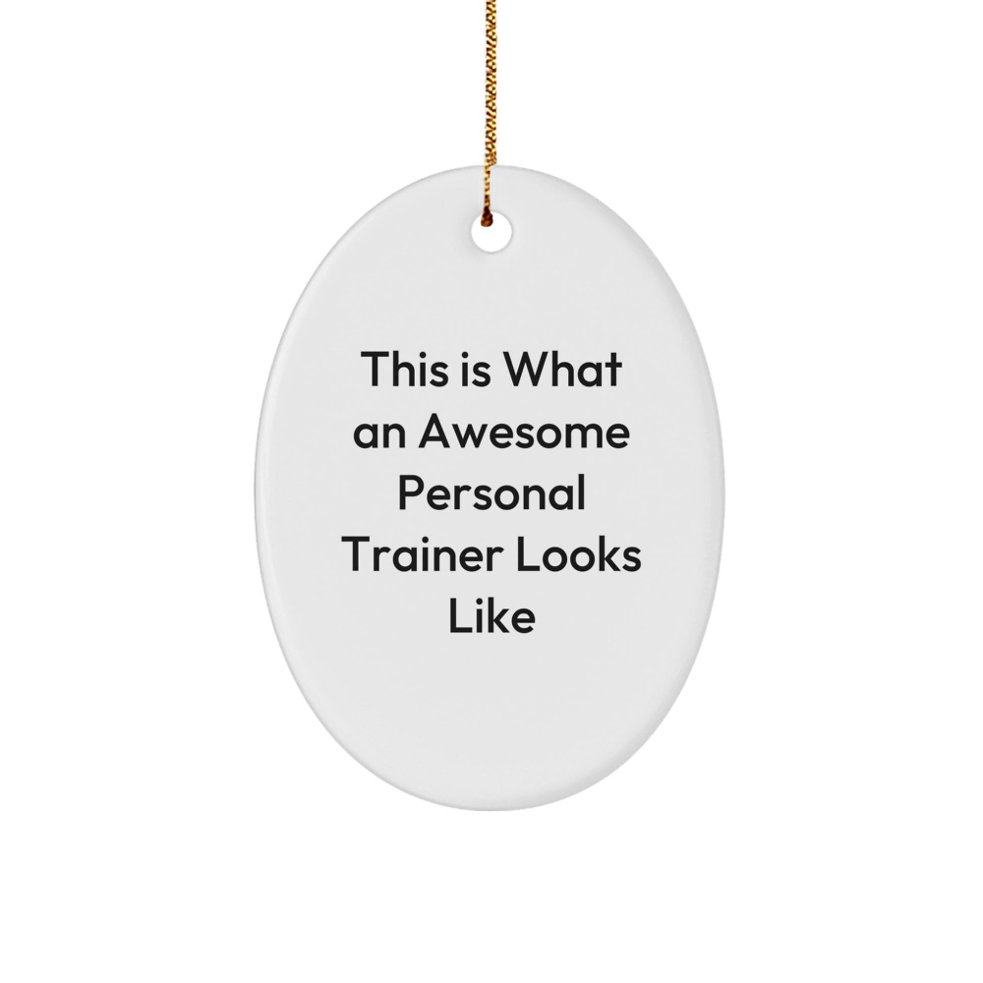 Funny Personal Trainer Oval Ornament Gifts from Men to Friends, Christmas Unique Gifts for Personal Trainer, Oval Ornament, Funny Quote 'This Is What An Awesome Personal Trainer Looks Like' - Image 1
