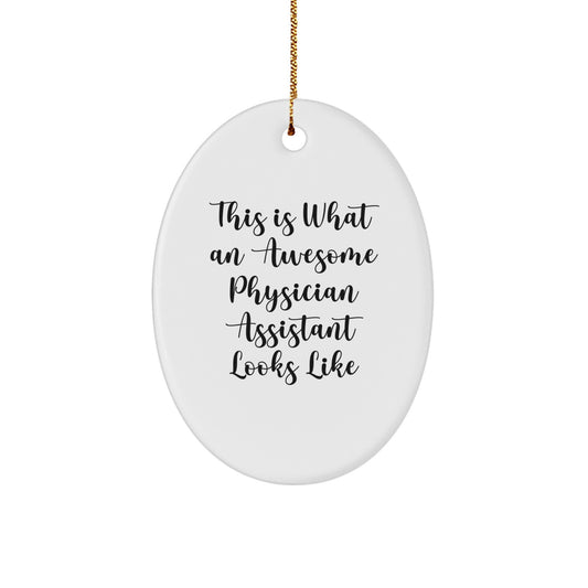 Funny Physician Assistant Christmas Unique Gifts from Friends to Family Oval Ornament, Inspirational Quote, Great Decoration for Home Office Desk - Image 1
