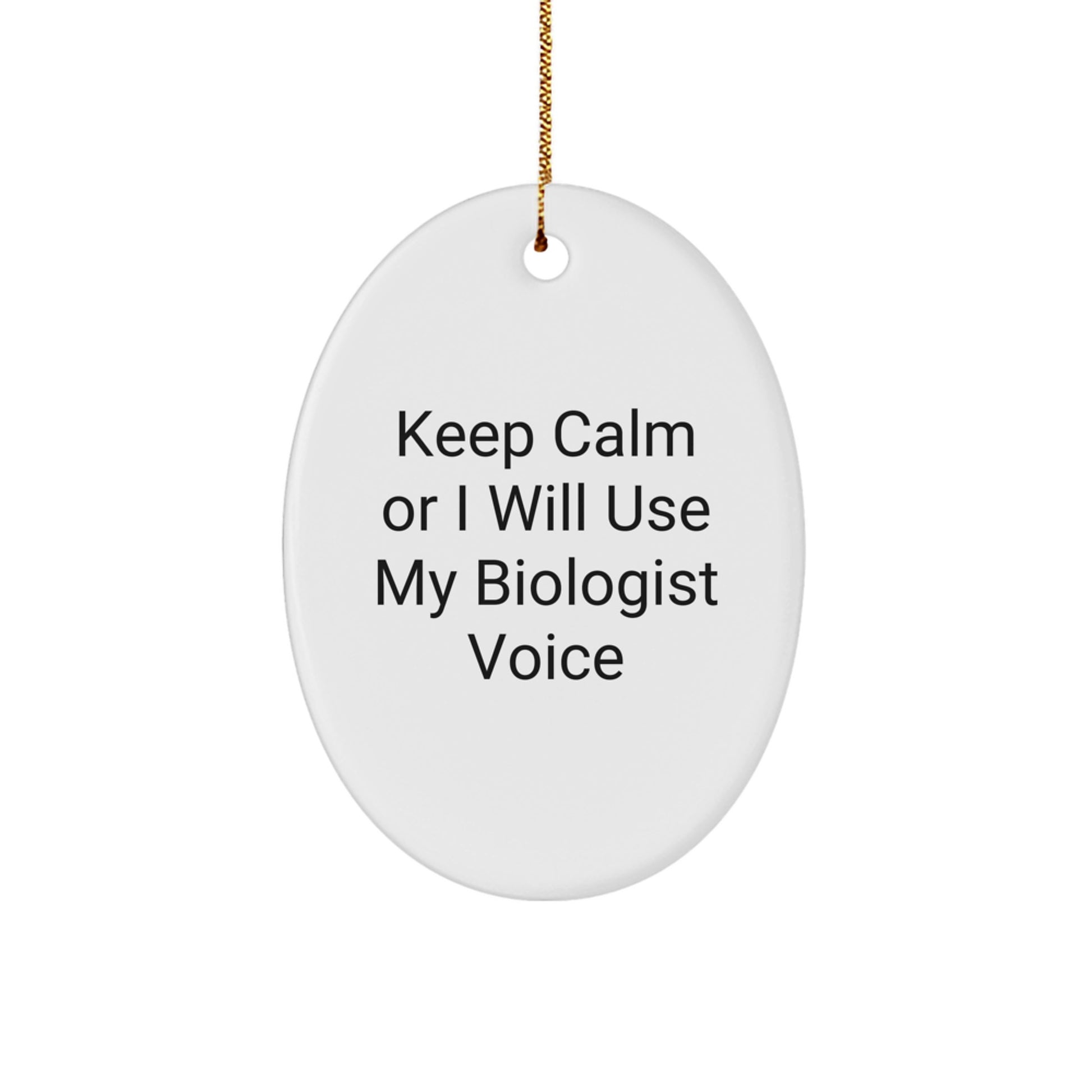 Biologist Gifts from Friends - Keep Calm Or I Will Use My Biologist Voice Oval Ornament, Christmas Unique Presents for Men, Women, Family, Coworkers - Image 1