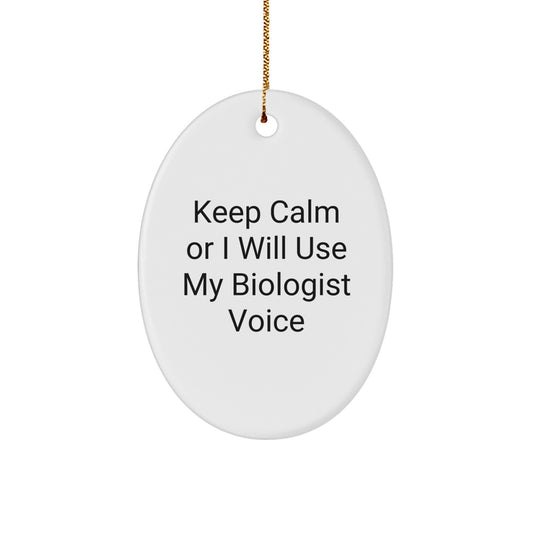 Biologist Gifts from Friends - Keep Calm Or I Will Use My Biologist Voice Oval Ornament, Christmas Unique Presents for Men, Women, Family, Coworkers - Image 1