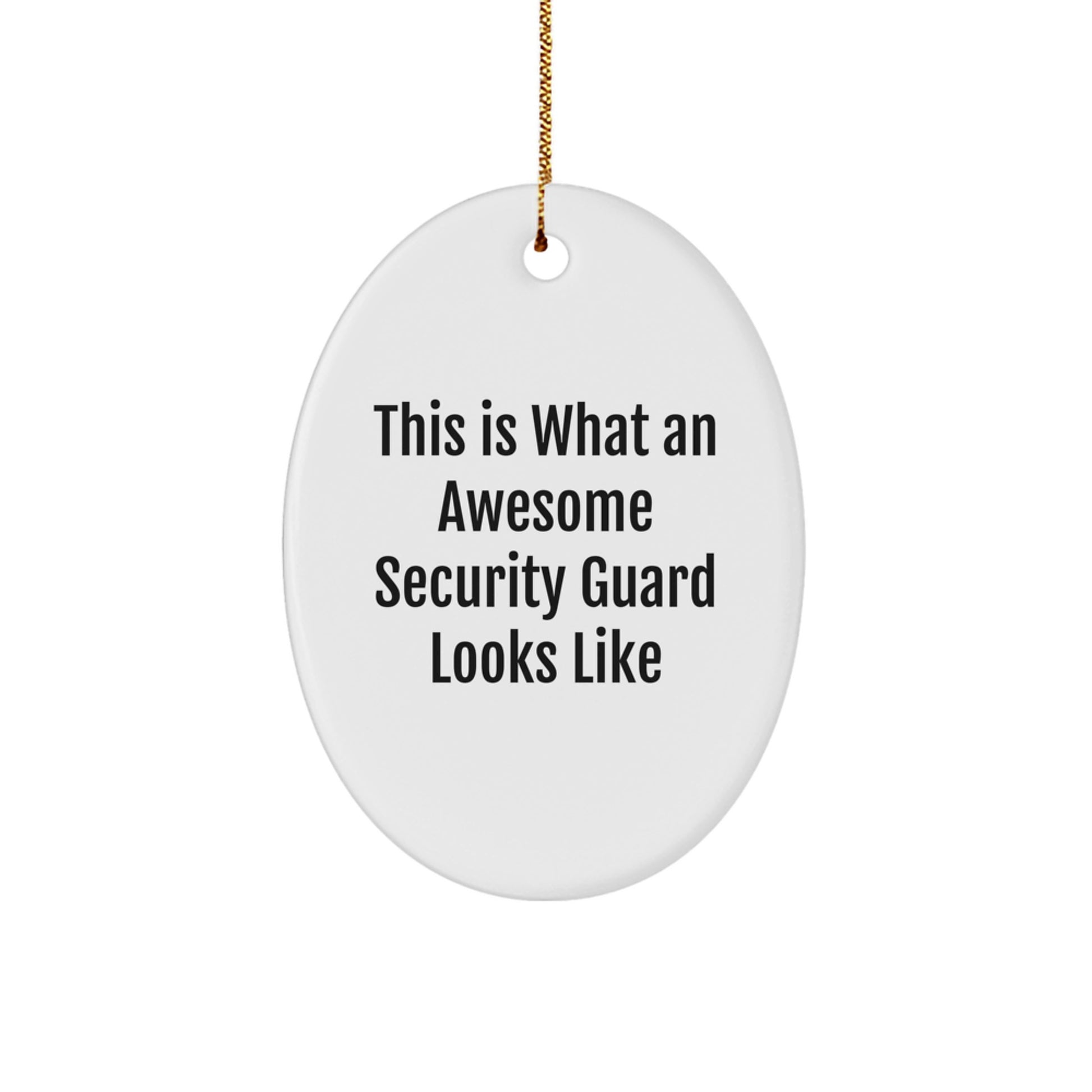 Security Guard Gifts from Friends - This Is What An Awesome Security Guard Looks Like Oval Ornament for Christmas, Funny and Inspirational Quote, White Oval Shaped MDF with High-Gloss Finish - Image 1
