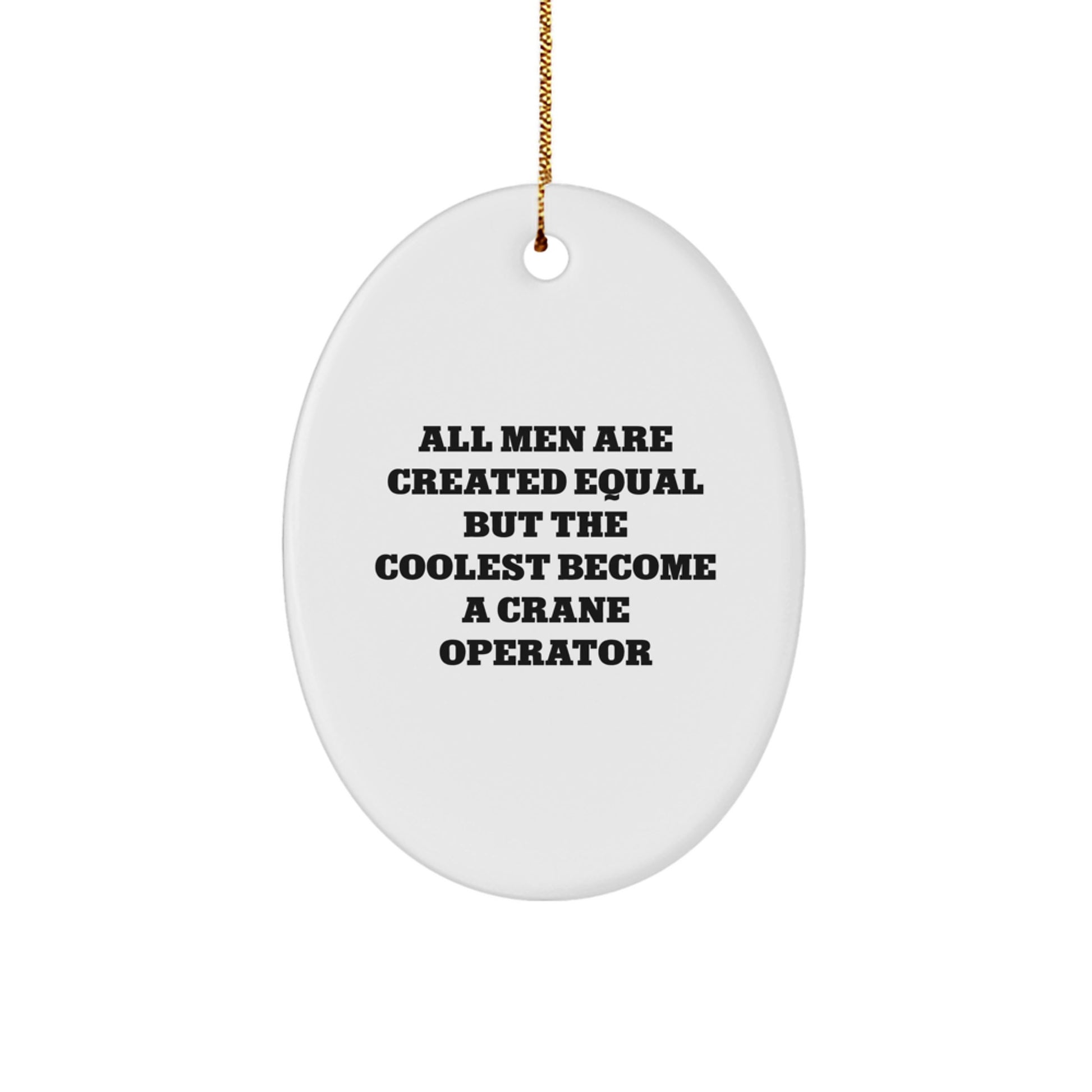 Funny Crane Operator Gifts for Men - Oval Ornament, Unique Christmas Memorable Presents with Inspirational Quote - Image 1