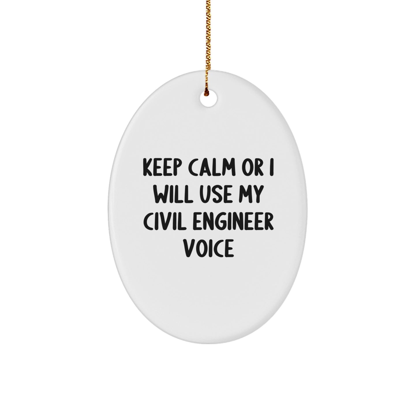 Funny Civil Engineer Gifts for Men Friends Coworkers, Keep Calm Or I Will Use My Civil Engineer Voice Oval Ornament, Christmas Unique Present - Image 1