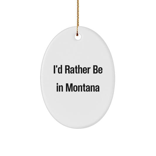 I'd Rather Be in Montana Christmas Ornament Gift for Friends Novelty - Image 1