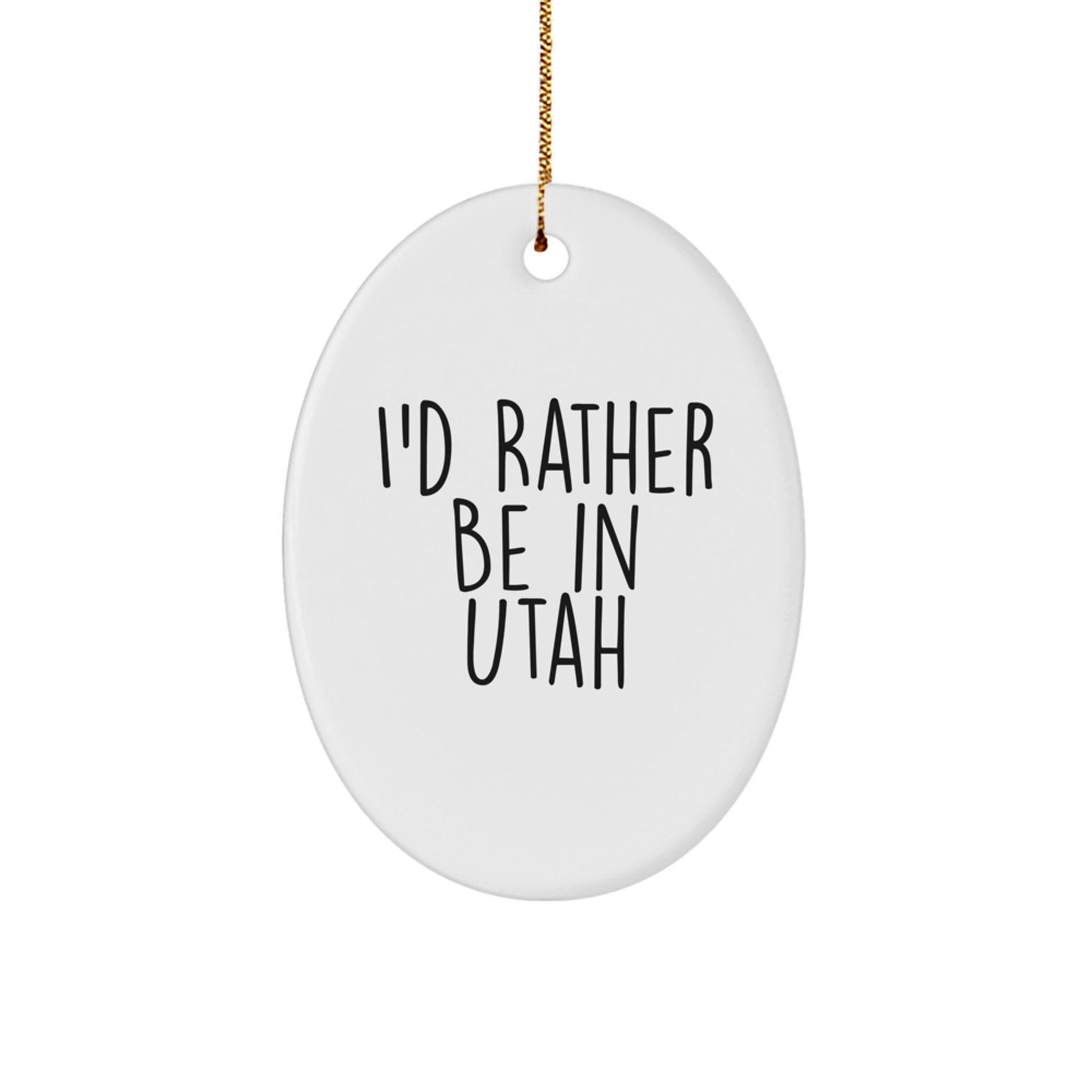 Utah Christmas Unique Gifts from Family and Friends - 'I'd Rather Be In Utah' Oval Ornament, Unique Christmas Decorations - Image 1