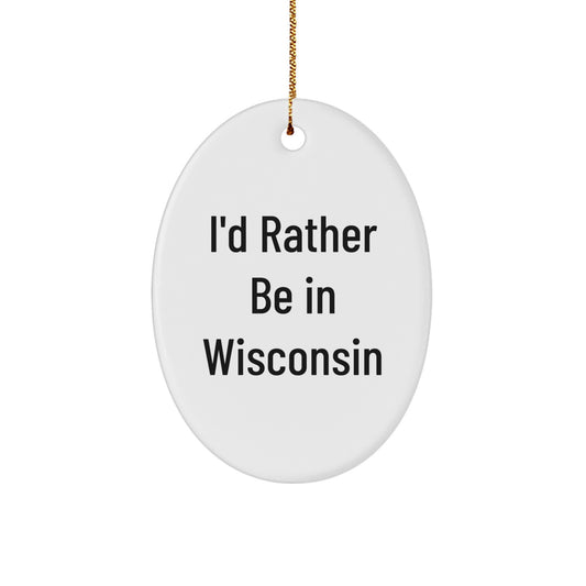 Wisconsin Oval Ornament Funny Quote Gifts from Friends, Oval Ornament for Home Decor, Christmas Unique Gifts for Wisconsin Men, Women, or Family - Image 1
