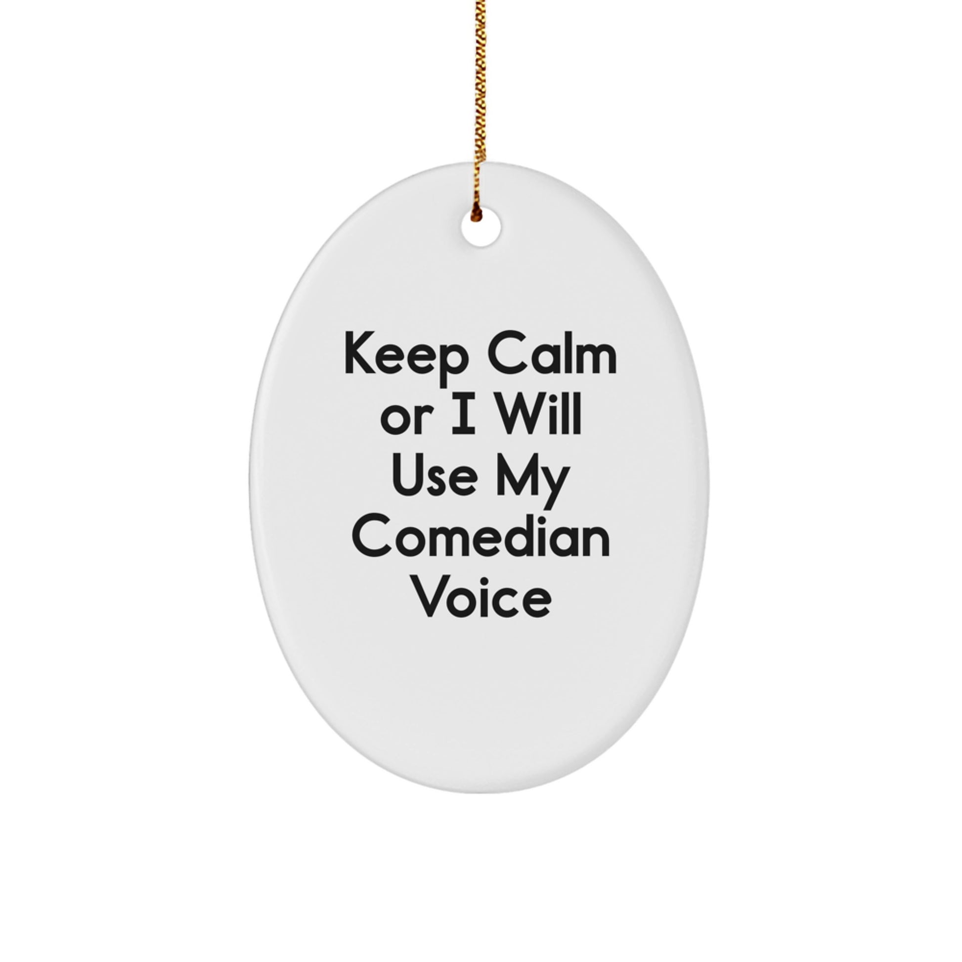 Comedian Gifts from Friends for Christmas - Keep Calm Or I Will Use My Comedian Voice Oval Ornament, Funny Comedian Quote - Image 1