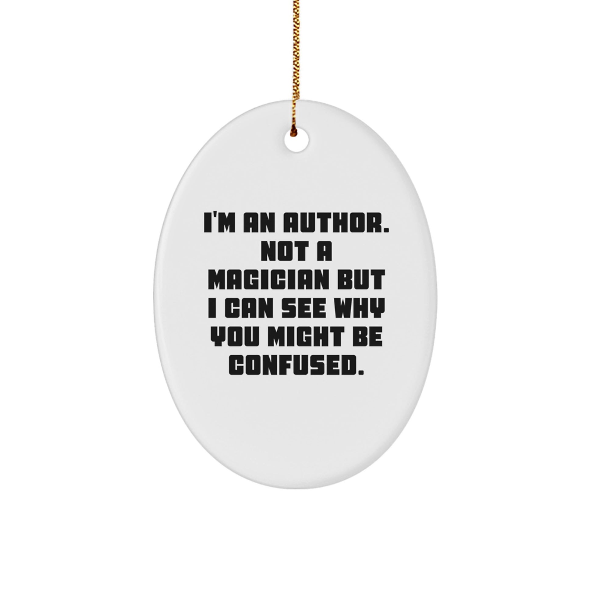 Funny Author Gifts for Men, Oval Ornament with Quote 'Not A Magician' - Christmas Unique Gifts from Friends - Image 1
