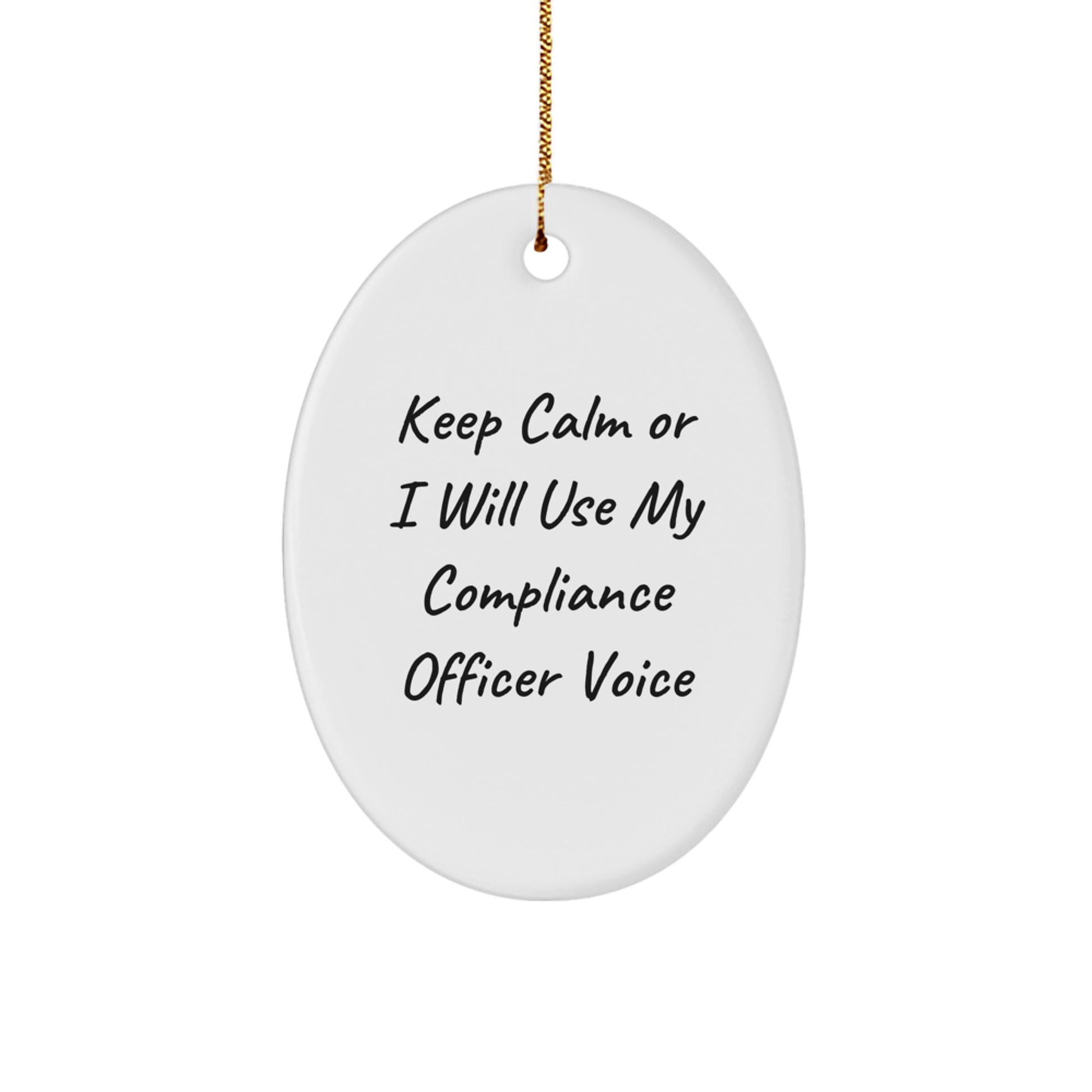 Funny Compliance Officer Gifts for Christmas - Oval Ornament, Gifts from Family, Friends to Compliance Officer, Men, Women, Keep Calm Or I Will Use My Compliance Officer Voice - Image 1