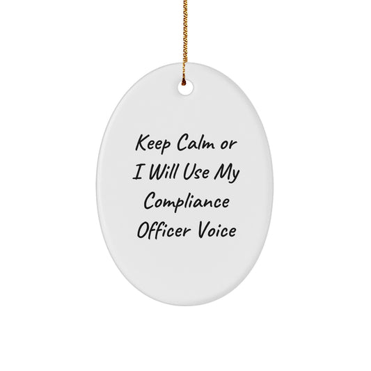 Funny Compliance Officer Gifts for Christmas - Oval Ornament, Gifts from Family, Friends to Compliance Officer, Men, Women, Keep Calm Or I Will Use My Compliance Officer Voice - Image 1
