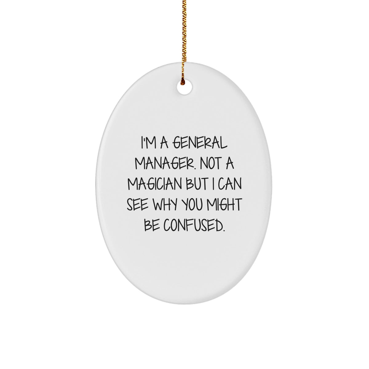 Funny General Manager Oval Ornament Gifts from Men to General Manager Friends at Christmas - Image 1