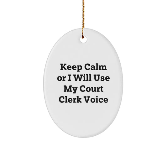 Funny Court Clerk Gifts, 'Keep Calm Or I Will Use My Court Clerk Voice' Oval Ornament for Court Clerk, Men, Women, Friends, Coworkers, Family, Christmas Unique Gifts from Friends - Image 1