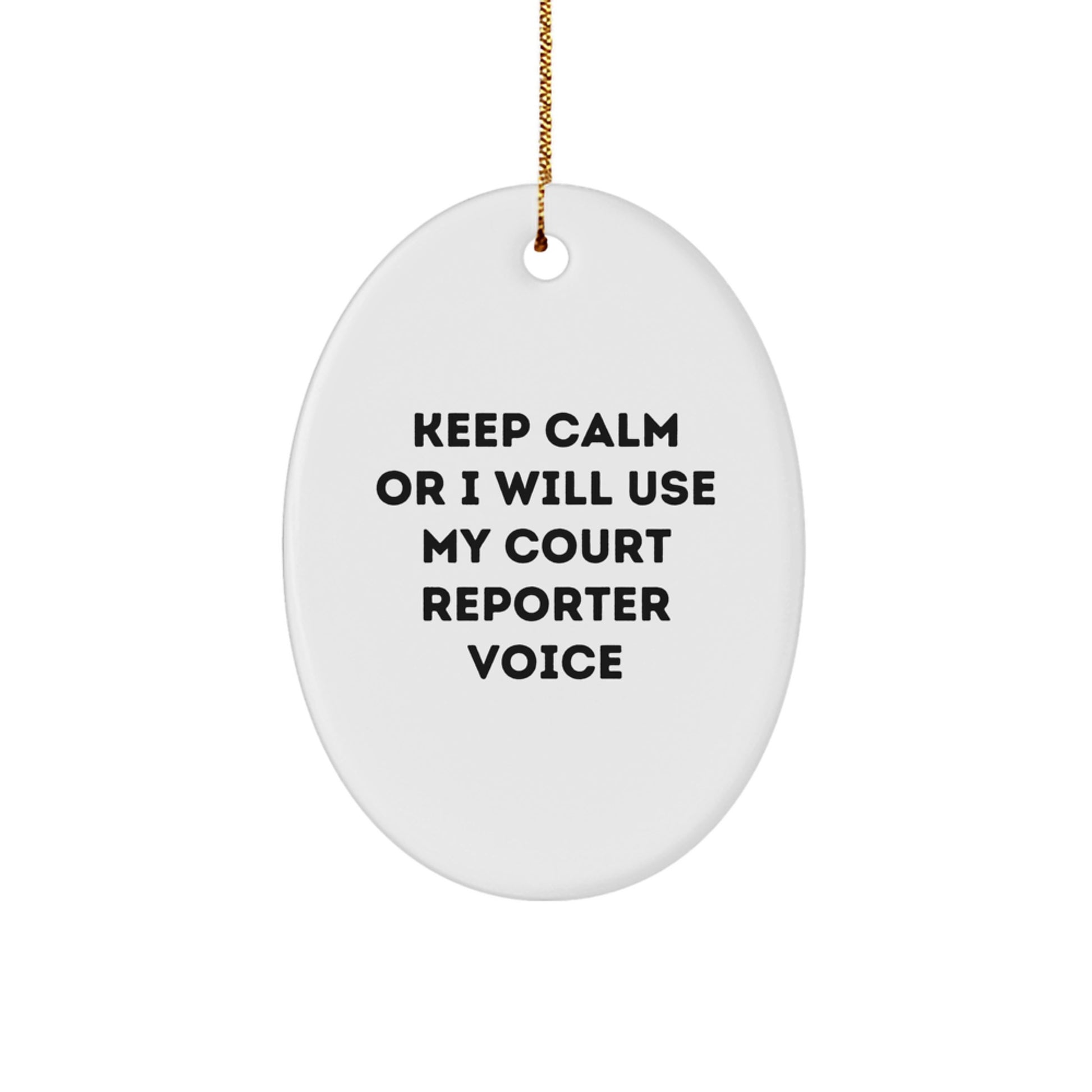Funny Court Reporter Christmas Unique Gifts from Friends for Court Reporter Men Oval Ornament - Keep Calm Or I Will Use My Court Reporter Voice - Image 1