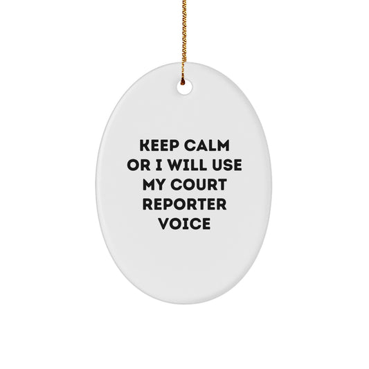 Funny Court Reporter Christmas Unique Gifts from Friends for Court Reporter Men Oval Ornament - Keep Calm Or I Will Use My Court Reporter Voice - Image 1