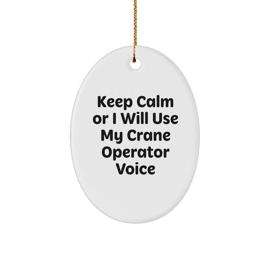 Funny Crane Operator Gifts for Men, Women, Friends - 'Keep Calm Or I Will Use My Crane Operator Voice' Oval Christmas Ornament - Image 1